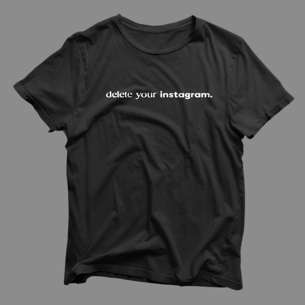 DELETE YOUR INSTAGRAM TEE
